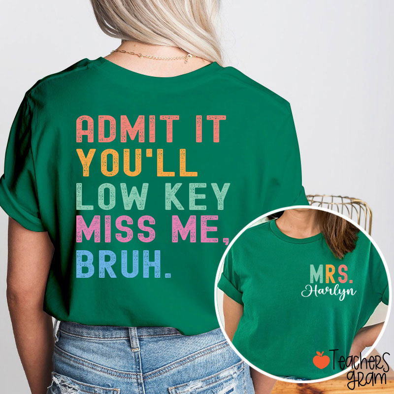 Personalized Name You'll Low Key Miss Me Teacher Two Sided T-Shirt