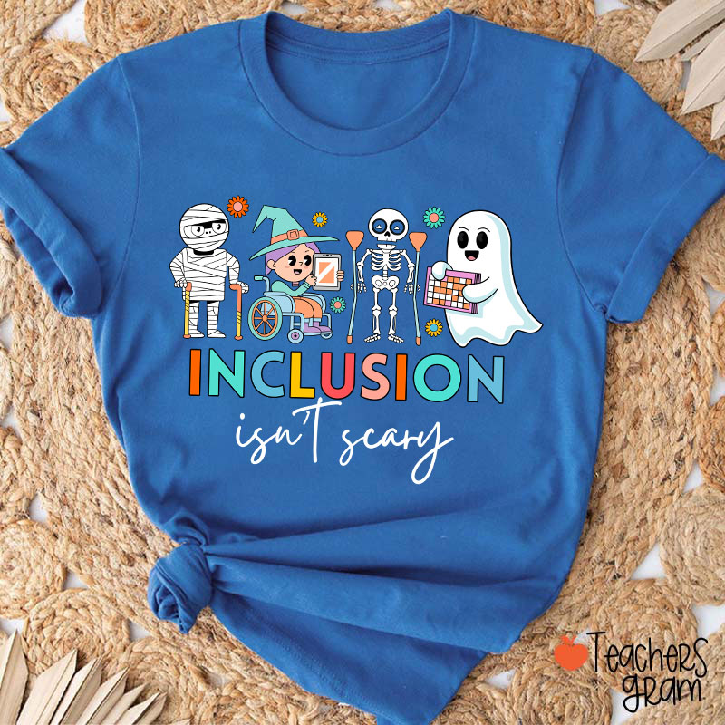 Inclusion Isn't Scary Teacher T-Shirt