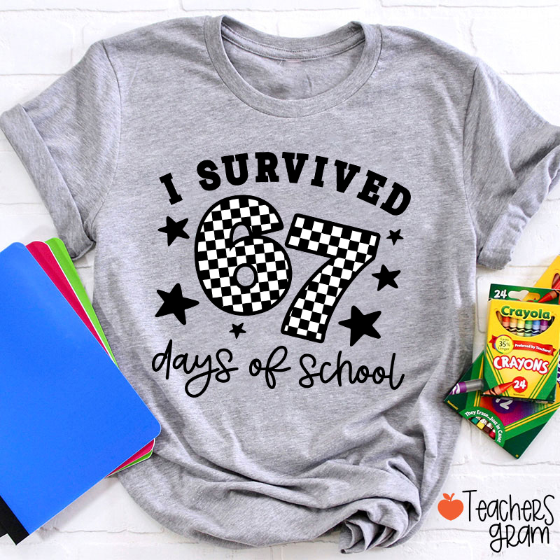 I Survived 67 Six Seven Days Of School Teacher T-Shirt