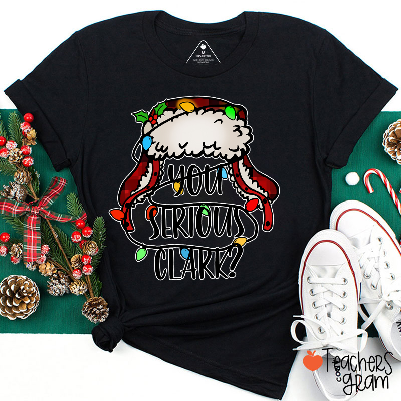 You Serious Clark Colored Light Teacher T-Shirt