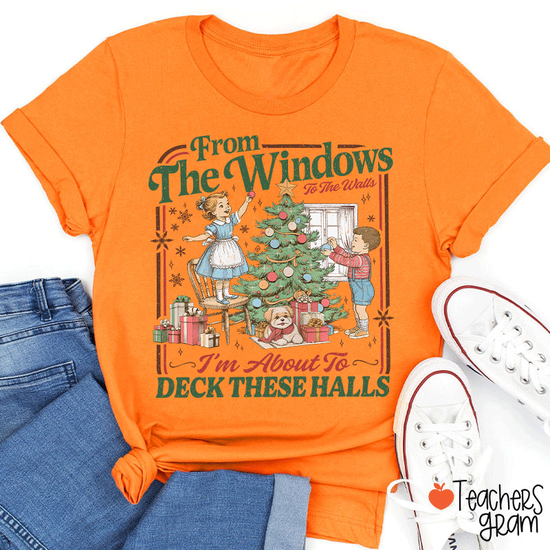 I'm About To Deck These Halls Teacher T-Shirt