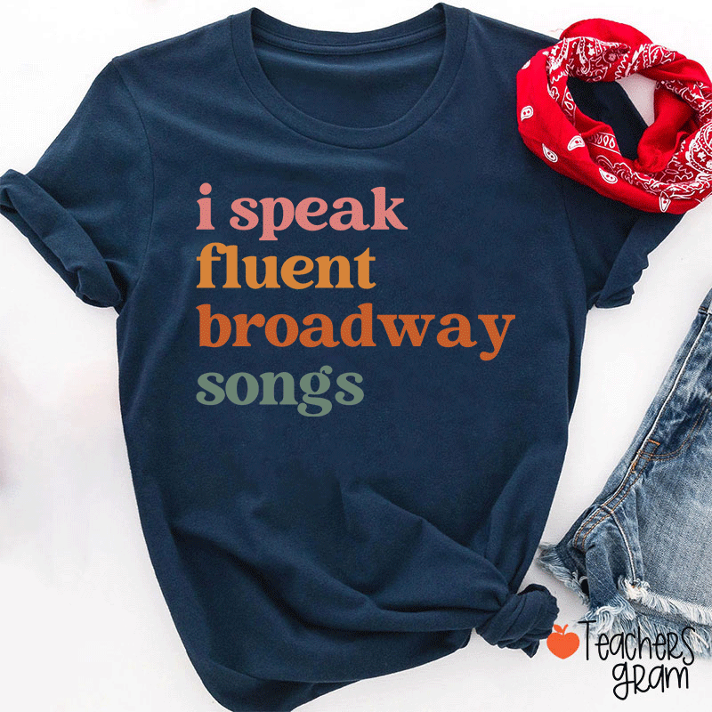 I Speak Fluent Broadway Songs Teacher T-Shirt