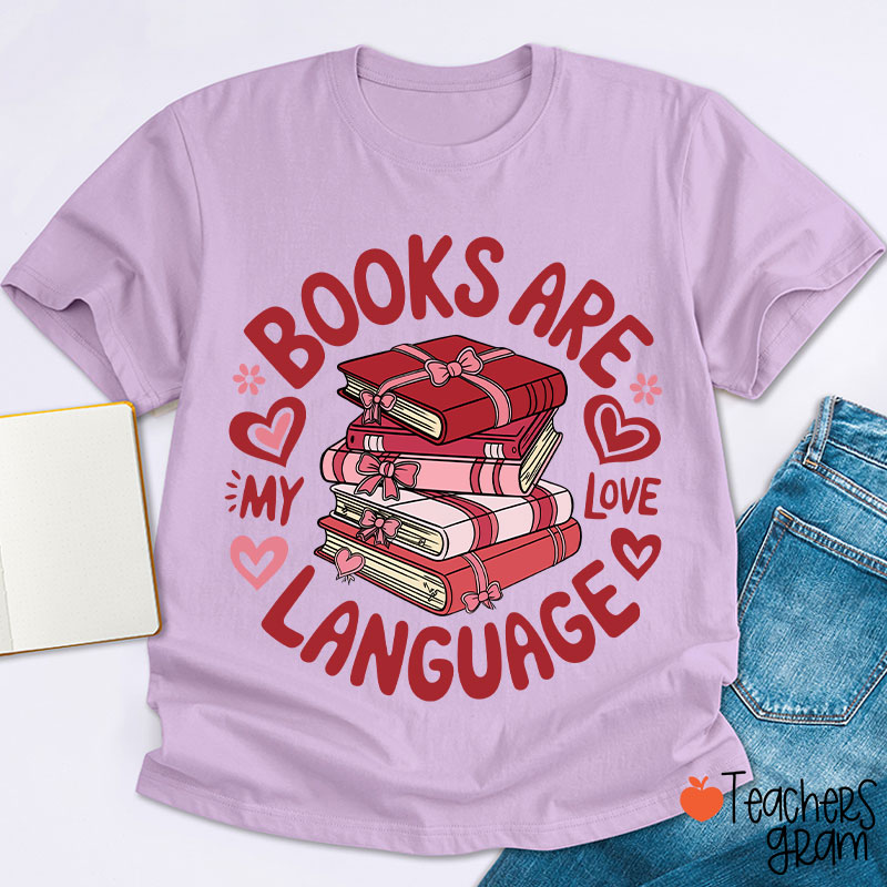 Books Are My Love Language Teacher T-Shirt