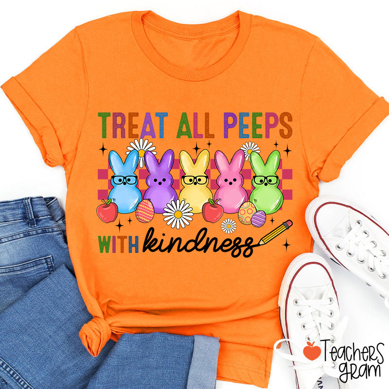 Treat All Peeps With Kindness Easter Lover Teacher T-Shirt