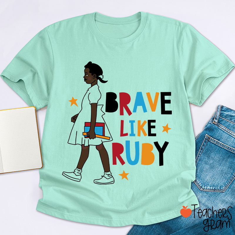Brave Like Ruby Teacher T-Shirt