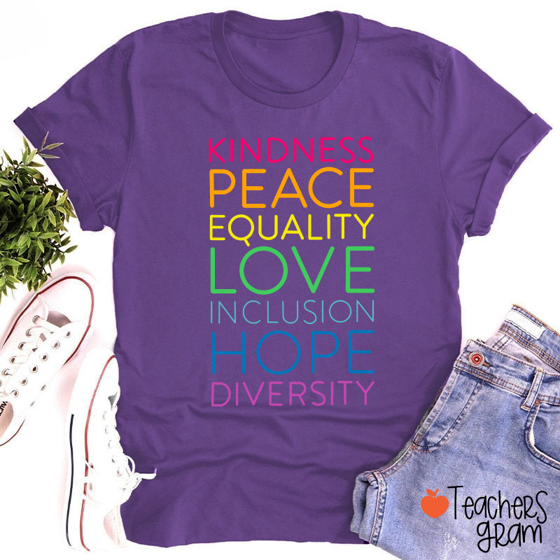 Kindness Peace Equality Love Inclusion Hope Diversity Teacher T-Shirt