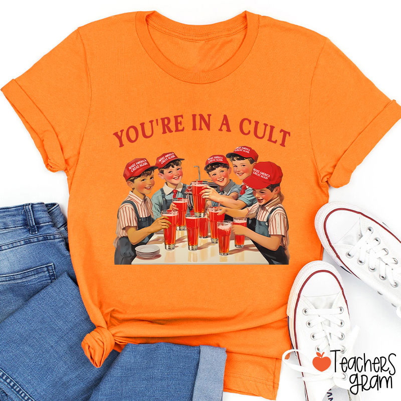 You're In A Cult Teacher T-Shirt