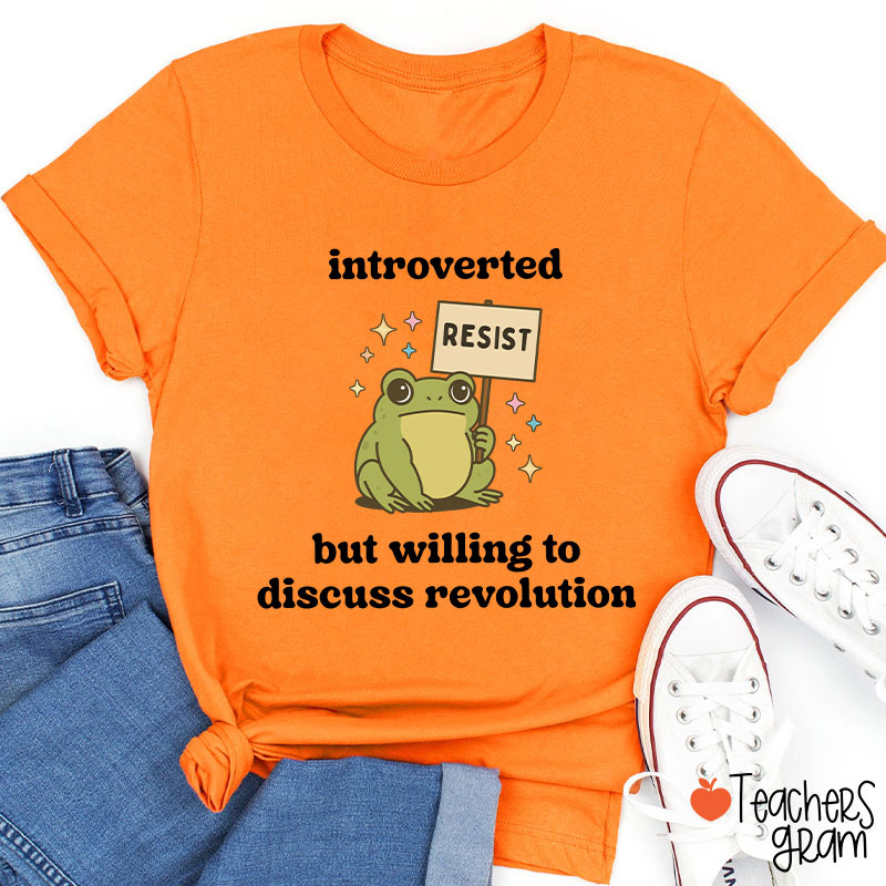 Introverted But Willing To Discuss Revolution Teacher T-Shirt