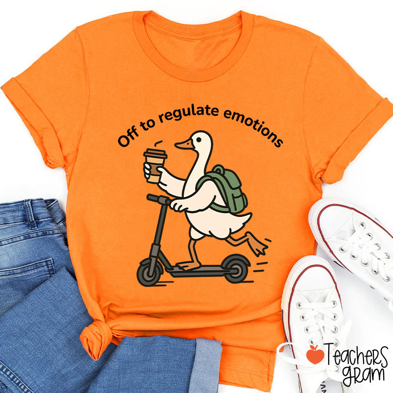Off To Regulate Emotions Teacher T-Shirt