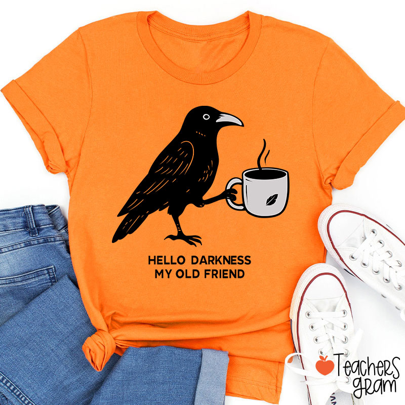 Hello Darkness My Old Friend Teacher T-Shirt