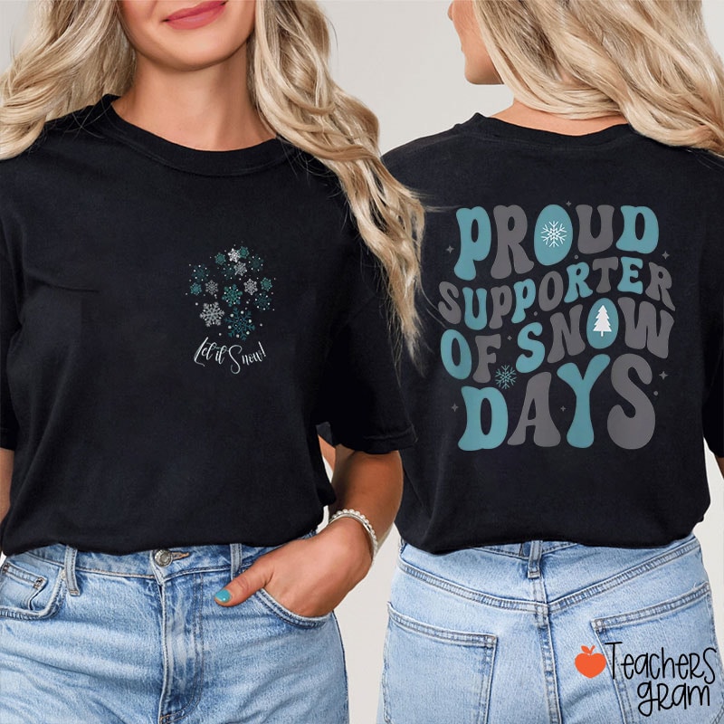 Proud Supporter Of Snow Days Teacher Two Sided T-Shirt