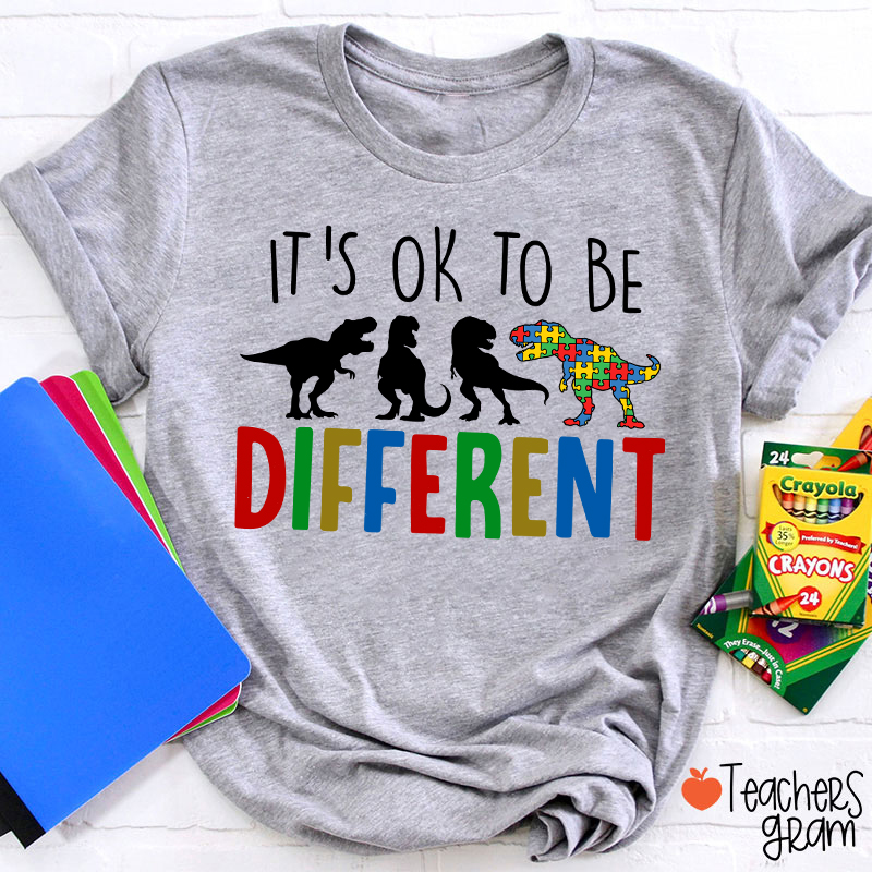 It's Ok To Be Different Dinosaur Teacher T-Shirt
