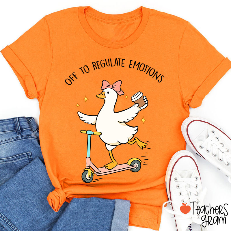 Off To Regulate Emotions Teacher T-Shirt
