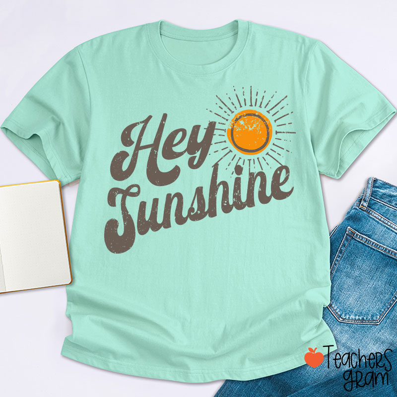 Hey Sunshine Teacher T-Shirt