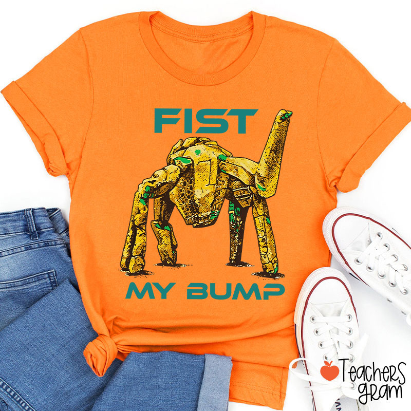 Fist My Bump Teacher T-Shirt