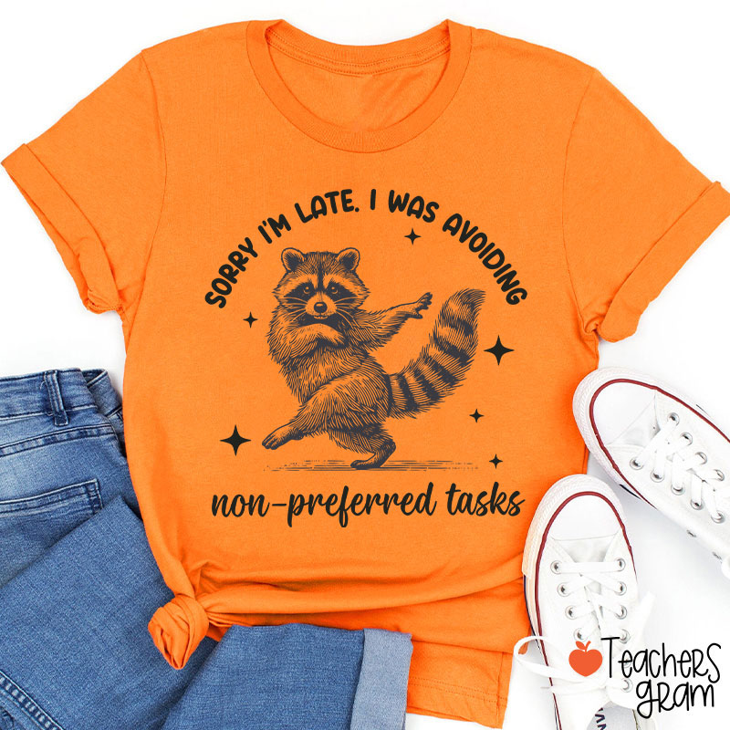 Dancing Raccoon Sorry I'm Late Teacher T-Shirt