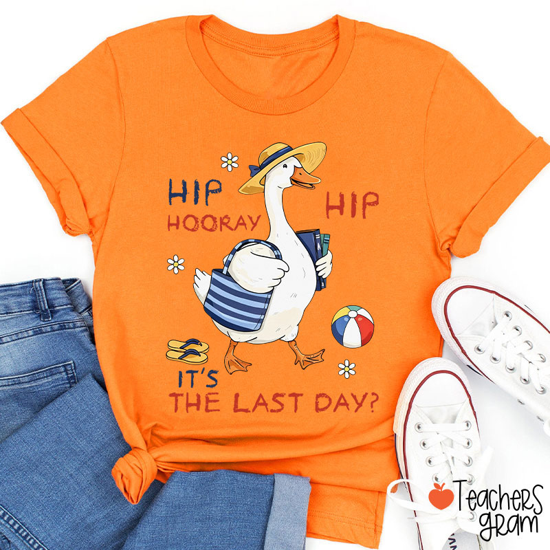 Hip Hip Hooray It's The Last Day Teacher T-Shirt