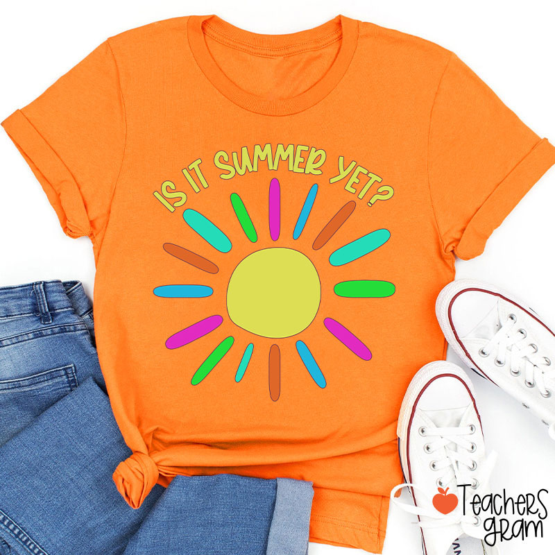 Is It Summer Yet Teacher T-Shirt