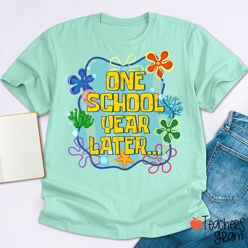 One School Year Later Teacher T-Shirt