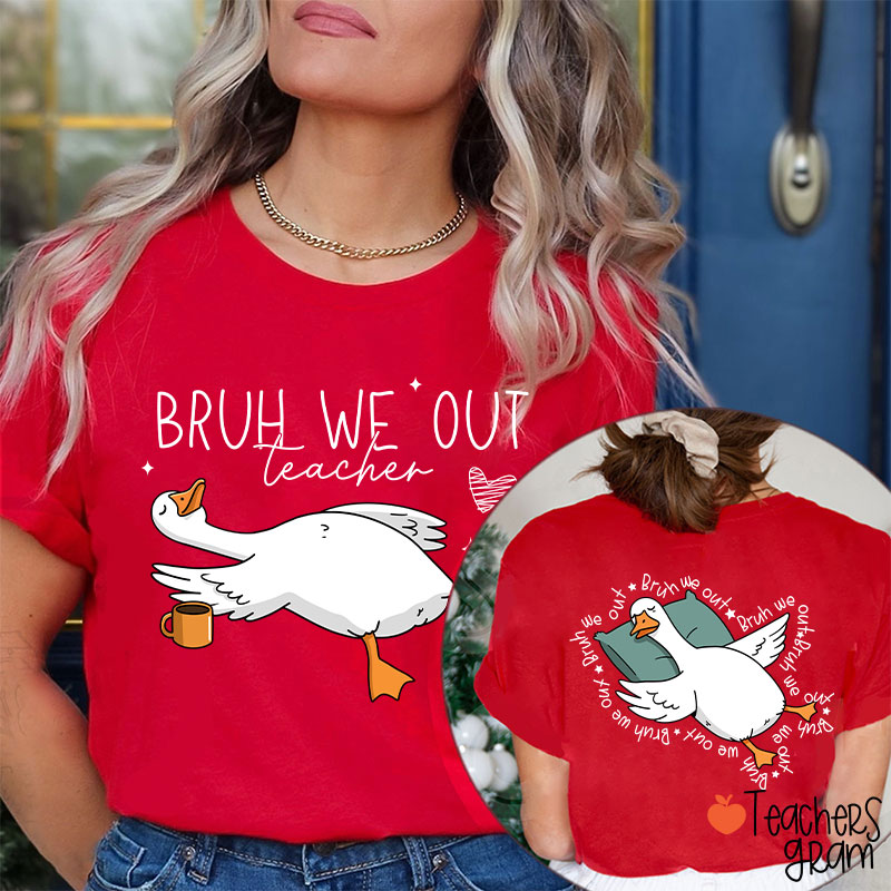 Bruh We Out Teacher Two Sided T-Shirt