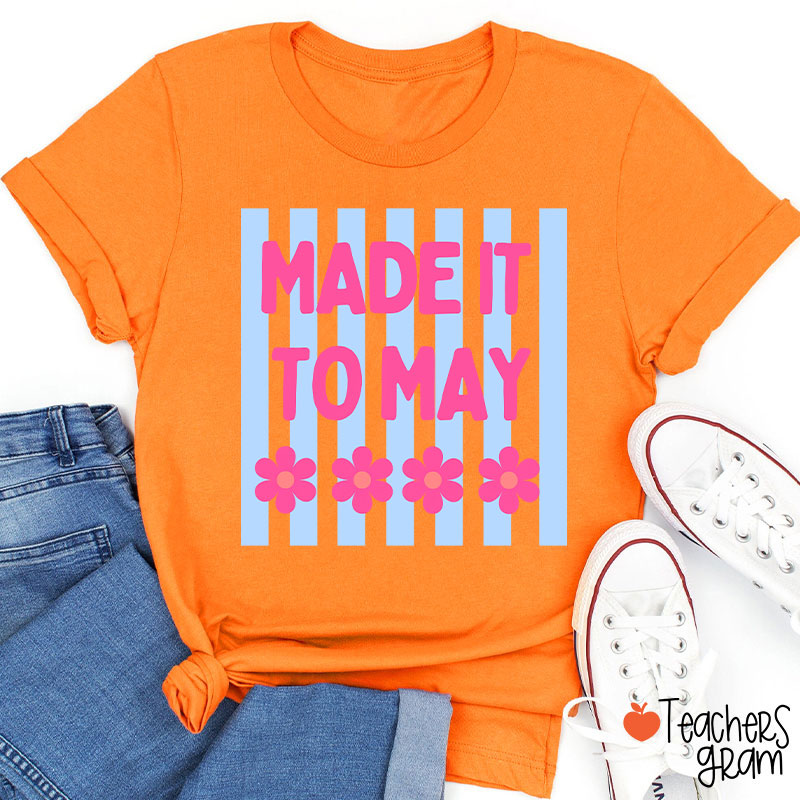 Made It To May Teacher T-Shirt