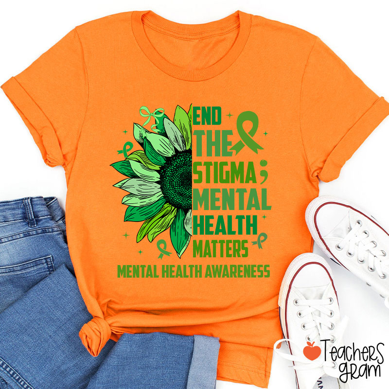 End The Stigma Mental Health Matters Teacher T-Shirt