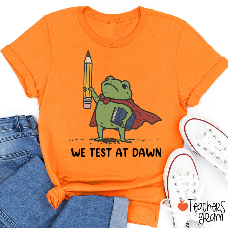 We Test At Dawn Frog Teacher T-Shirt