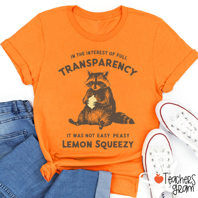 In The Interest Of Full Transparency Teacher T-Shirt