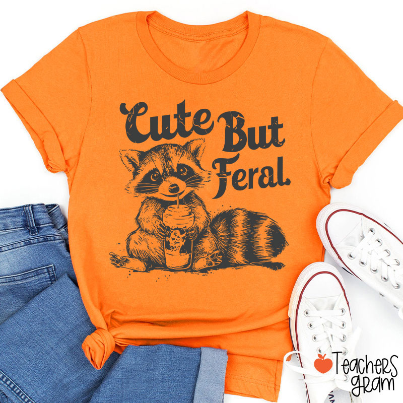 Cute But Feral Teacher T-Shirt