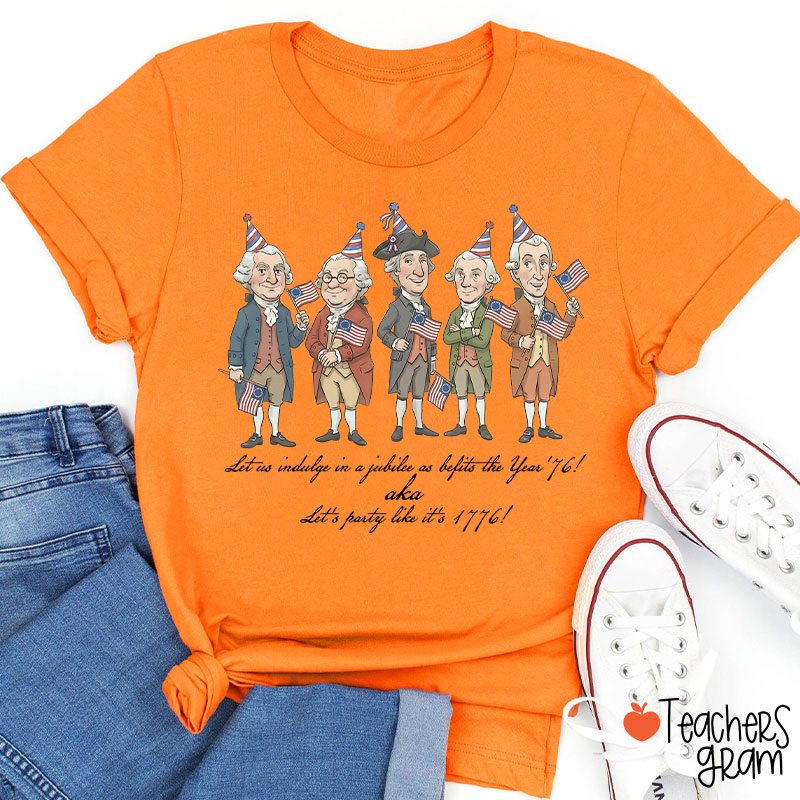 Let's Party Like It's 1776 Teacher T-Shirt