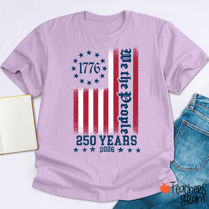 250th America Anniversary We The People Teacher T-Shirt