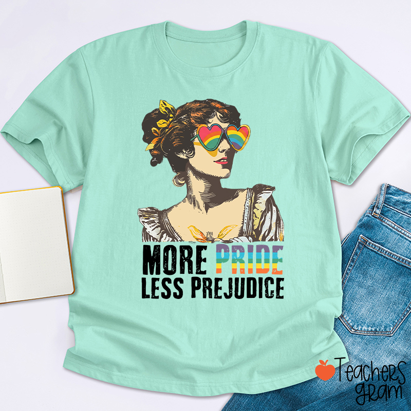 More Pride Less Prejudice Teacher T-Shirt