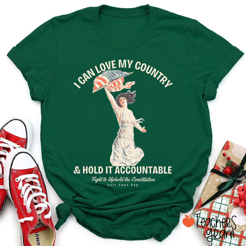 I Can Love My Country And Hold It Accountable Teacher T-Shirt
