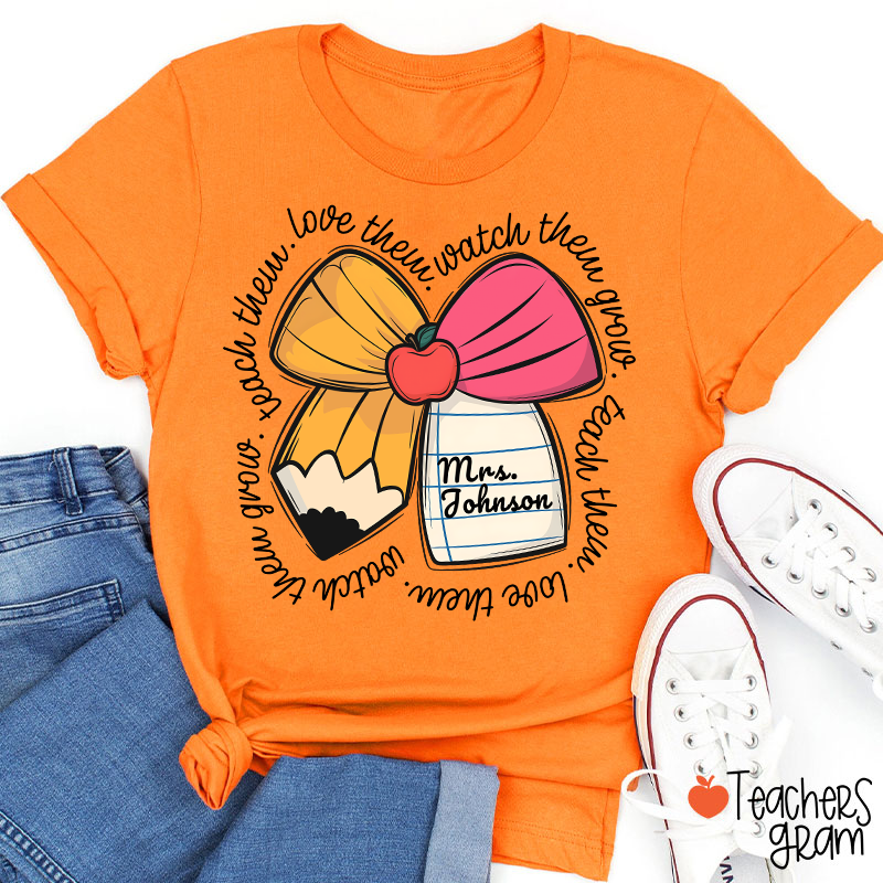 Personalized Teacher Name Love Them Watch Them Grow Teacher T-Shirt