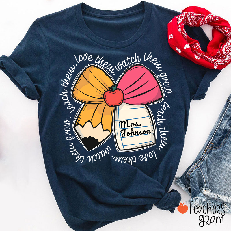 Personalized Teacher Name Love Them Watch Them Grow Teacher T-Shirt