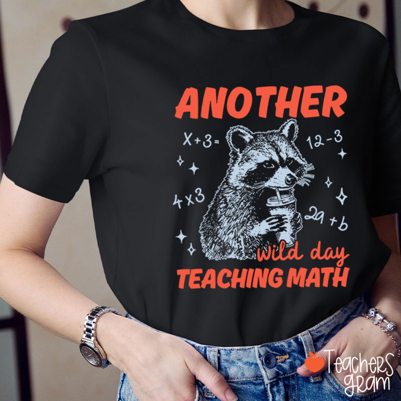 Another Wild Day Teaching Math Teacher T-Shirt