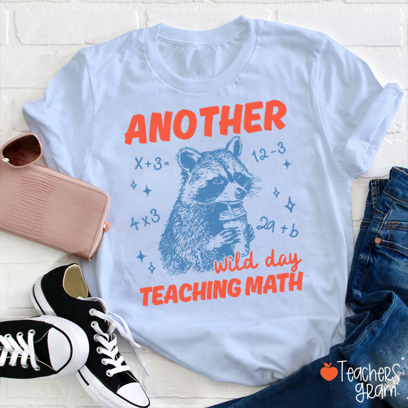 Another Wild Day Teaching Math Teacher T-Shirt