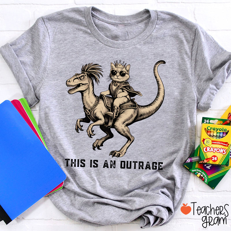 This Is An Outrage Teacher T-Shirt
