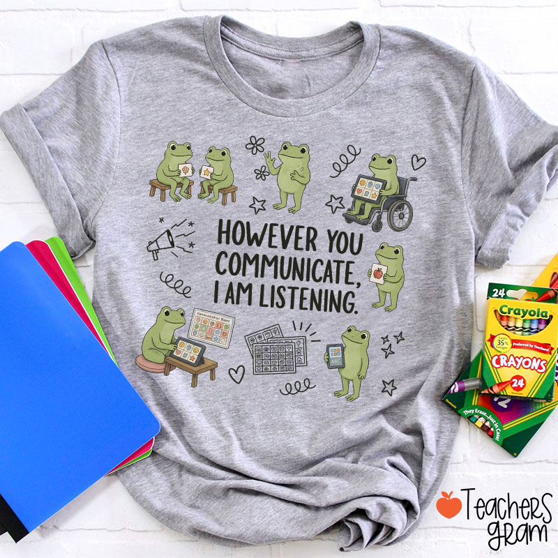 Cute Frogs However You Communicate I Am Listening Teacher T-Shirt