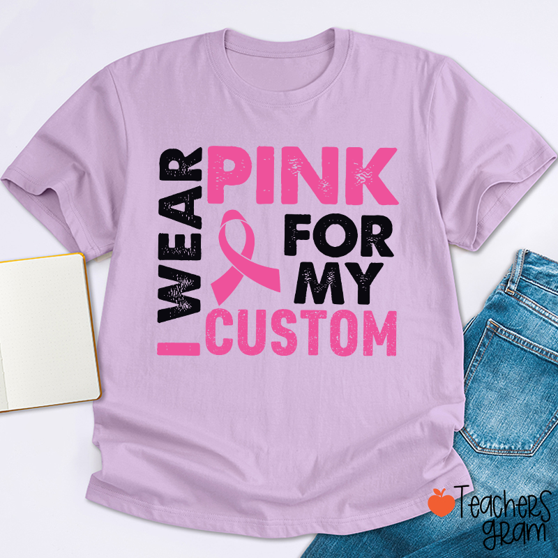 Personalized I Wear Pink For Teacher T-Shirt