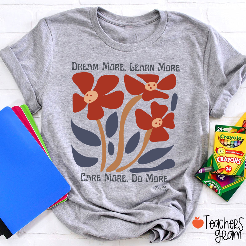 Dream More Learn More Teacher T-Shirt