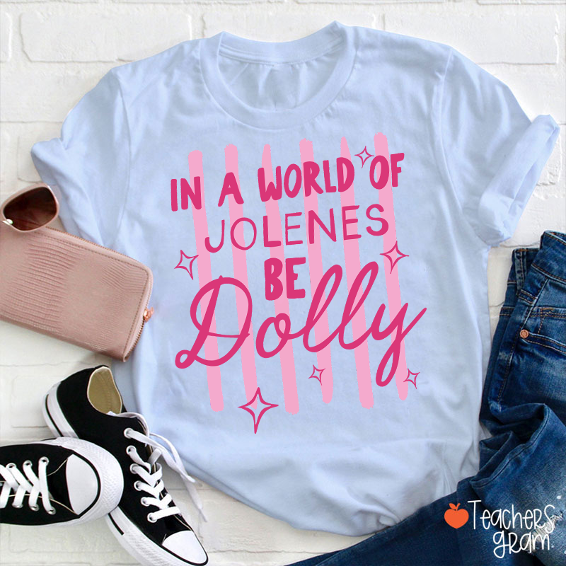 In A World Of Jolenes Be Dolly Pink Stripes Sparkle Country Music Teacher T-Shirt