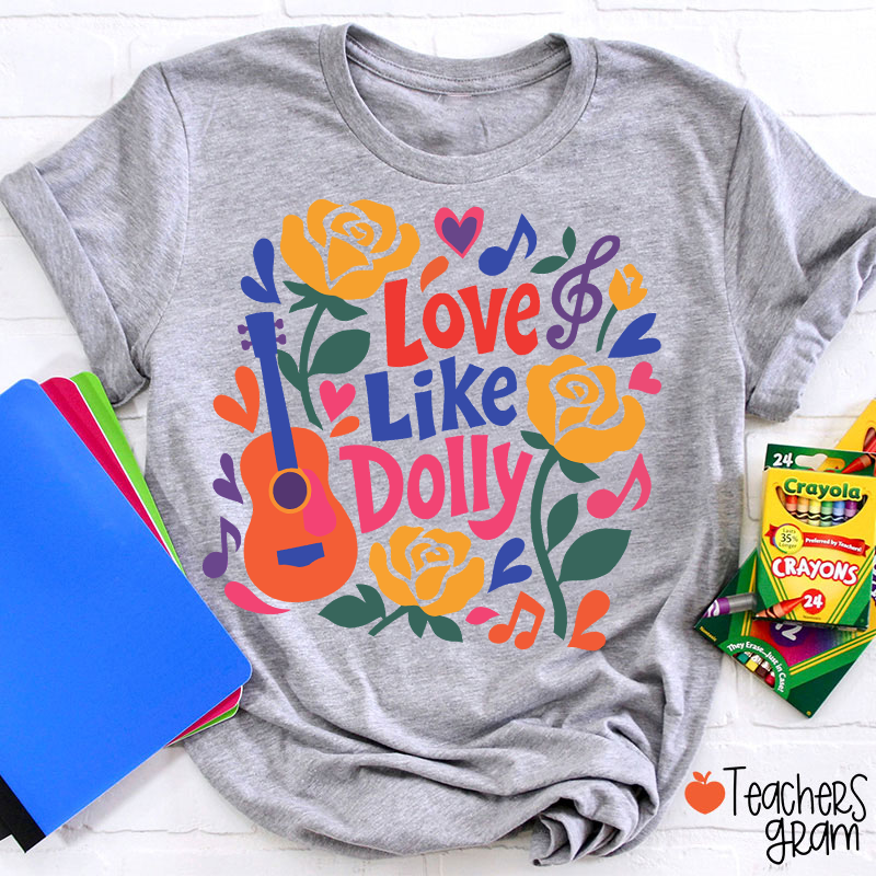 Love Like Dolly Bright Color Guitar Floral Music Note Western Country Quote Teacher T-Shirt