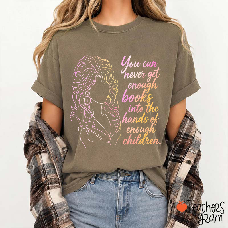 You Can Never Get Enough Books Teacher T-Shirt
