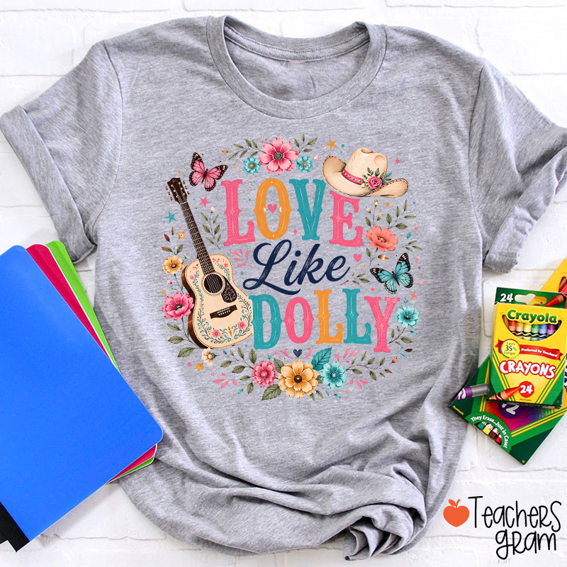 Love Like Dolly Guitar Cowboy Hat Floral Butterfly Teacher T‑Shirt