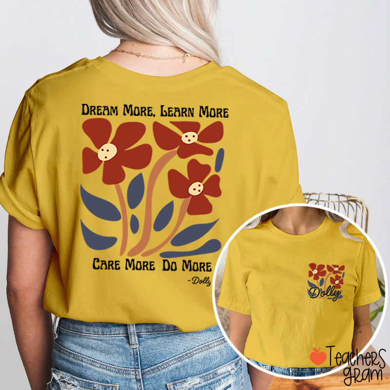 Dream More Learn More Care More Do More Floral Teacher Two Sided T-Shirt