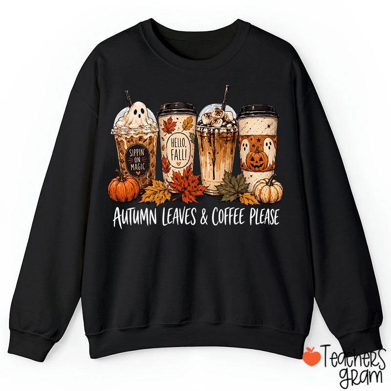 Autumn Leaves Coffee Please Fall Ghost CoffeeTeacher Sweatshirt