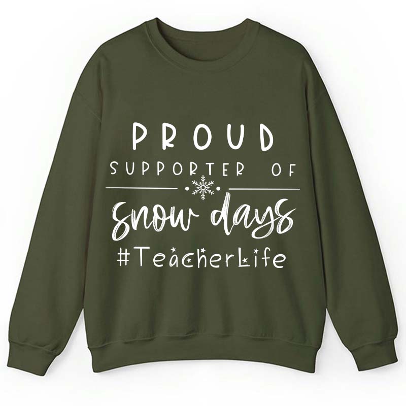 Proud Supporter Of Snow Days Teacher Sweatshirt