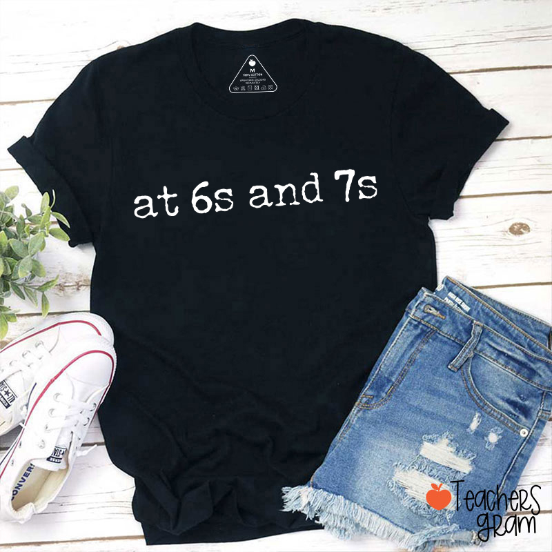 At 6s And 7s Six Seven Meme Teacher T-Shirt