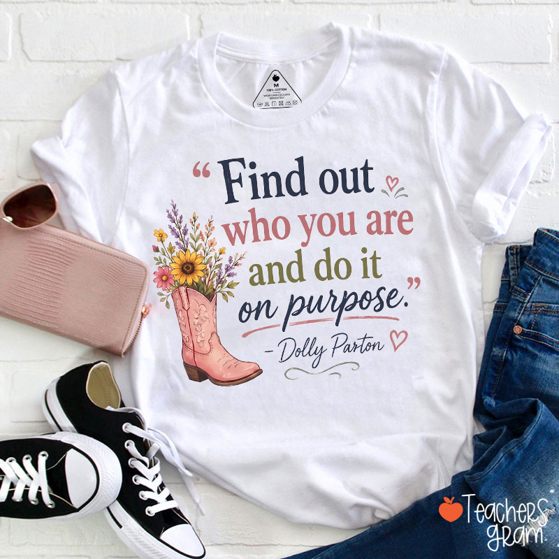 Find Out Who You Are And Do It On Purpose Cowboy Boot Wildflower Teacher T‑Shirt